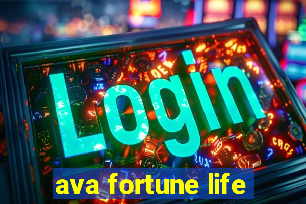 ava fortune life